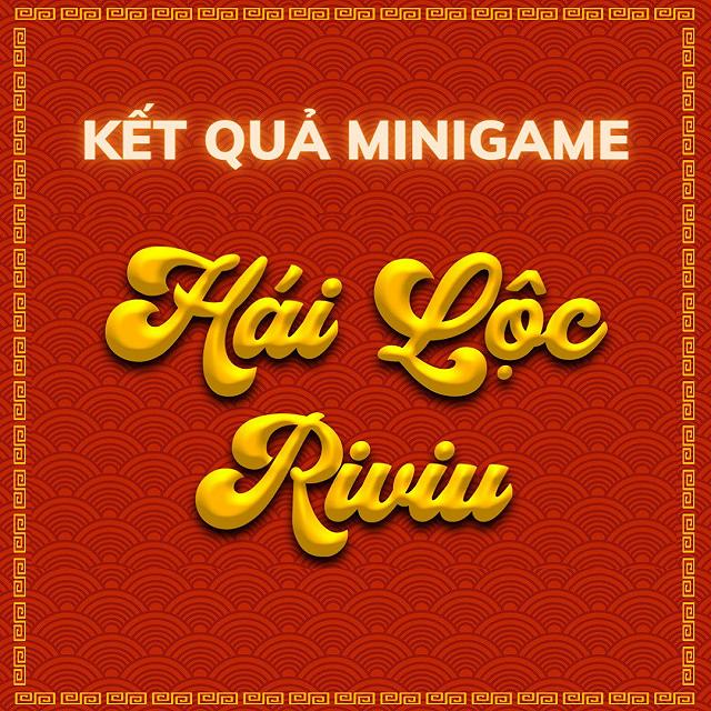 ket qua minigame hai loc riviu 🥇🥈🥉 - anh 1
