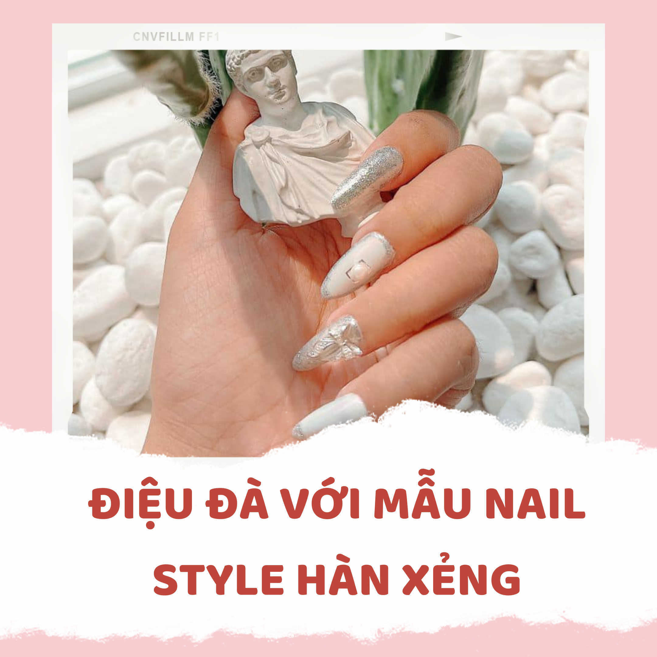 ĐIỆU ĐÀ VỚI MẪU NAIL STYLE HÀN XẺNG 